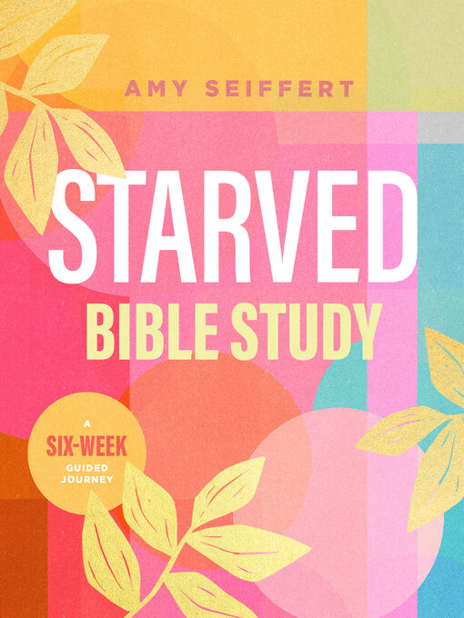 Title details for Starved Bible Study by Amy Seiffert - Available